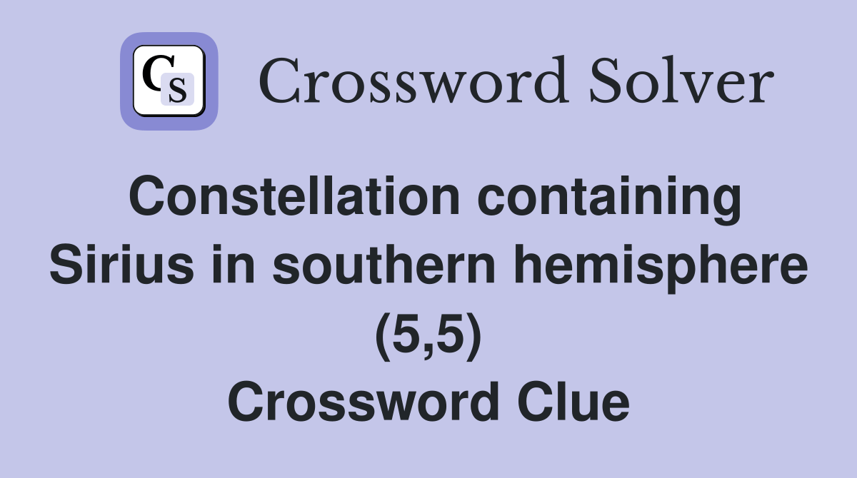 Constellation containing Sirius in southern hemisphere (5,5